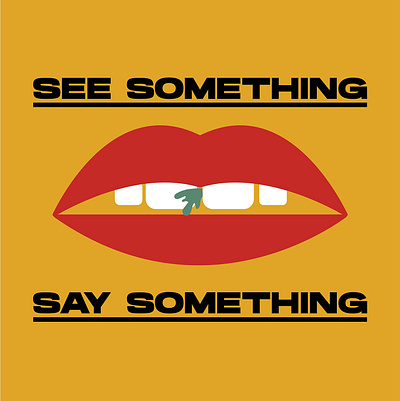 See Something, Say Something graphic design lips mouth poster something teeth vector