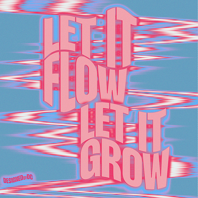 LET IT FLOW LET IT GROW adobe photoshop colorful design graphic design typography