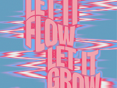 LET IT FLOW LET IT GROW adobe photoshop colorful design graphic design typography