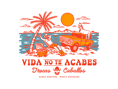 VIDA NO TE ACABES / BARBA NORTEÑA apparel design branding california clothing brand cowboy design graphic design illustration lettering merchandising mexico norteño vaquero