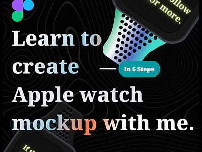 How to design an apple watch mockup in figma app apple watch design graphic design interface iphone mockup iwatch mobile mockup ui uiux user interface vector watch