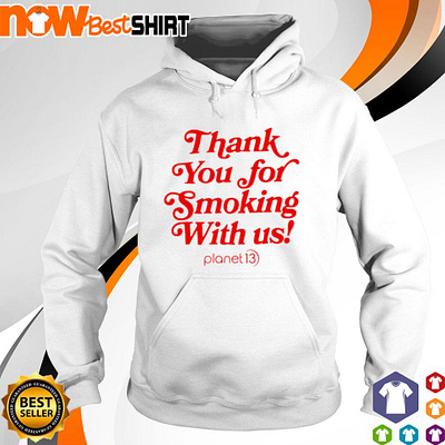 Planet 13 thank you for smoking with us shirt