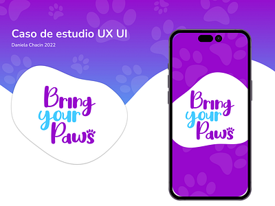 Caso de estudio UX UI - Bring your Paws app branding figma graphic design ui design user testing ux design ux research