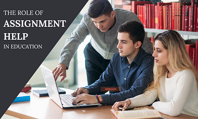 How assignment help plays an integral role in modern education assignmenthelp courseworkhelp onlineassignmenthelp onlinewritingservices