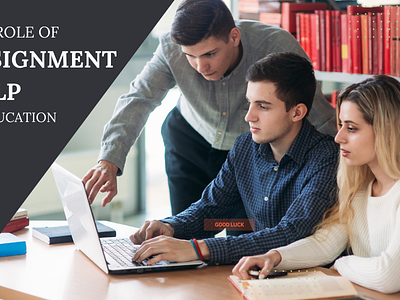 How assignment help plays an integral role in modern education assignmenthelp courseworkhelp onlineassignmenthelp onlinewritingservices